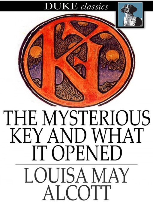 Title details for The Mysterious Key and What it Opened by Louisa May Alcott - Wait list